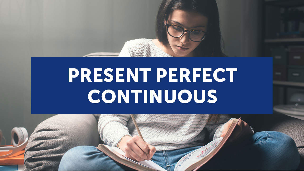 Il Present Perfect Continuous in inglese (con esempi ed esercizi)