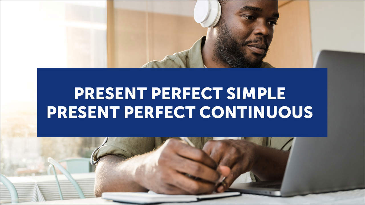 Quando usare il Present Perfect Simple e il Present Perfect Continuous (con esempi ed esercizi)