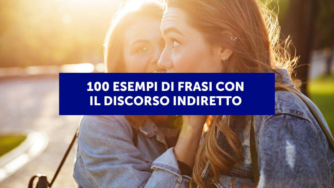 100 esempi di frasi con lo stile indiretto o reported speech in inglese