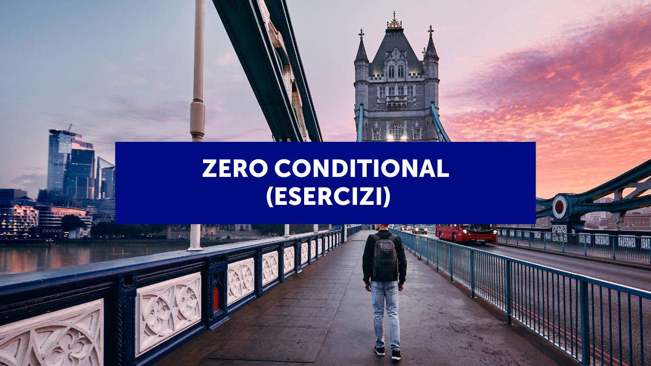34 esercizi per praticare lo Zero Conditional in inglese