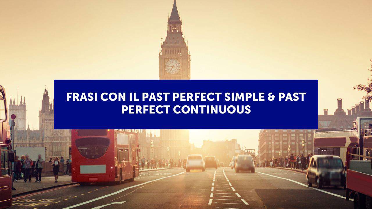 Esempi di frasi con il past perfect simple e past perfect continuous