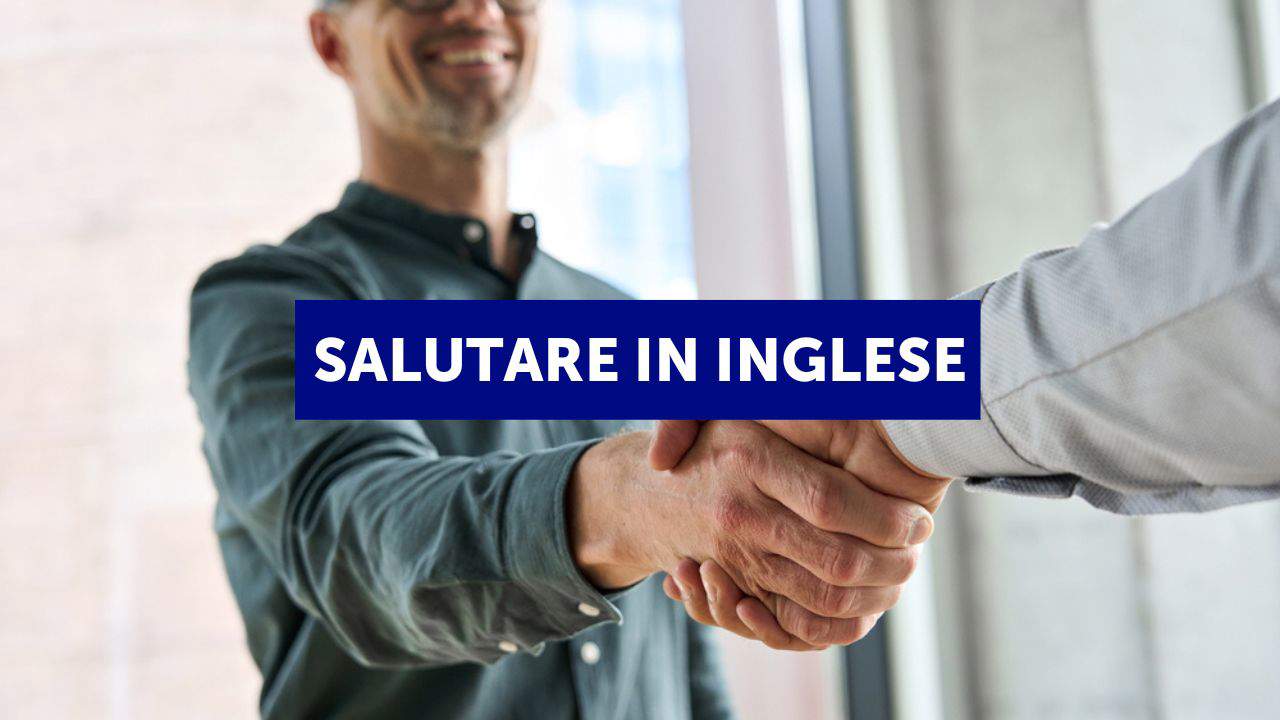 I saluti più comuni in inglese per dire ciao e congedarsi