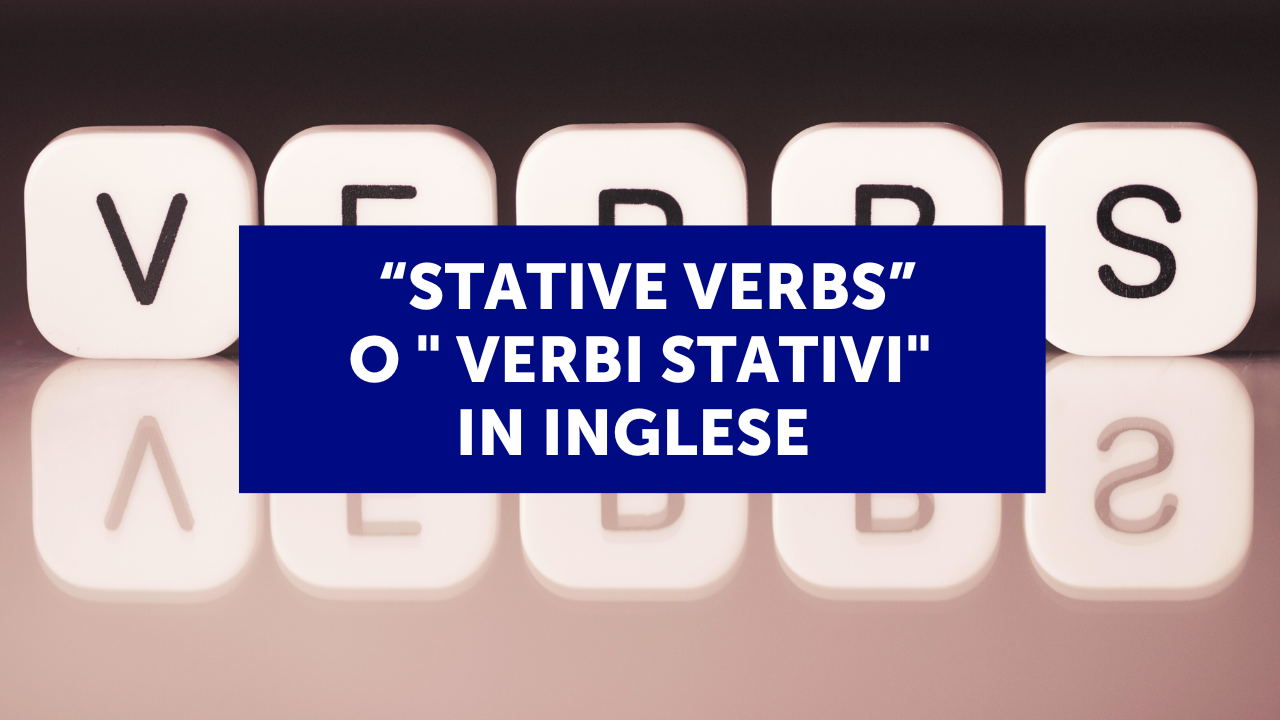 "Stative verbs" o " verbi stativi" in inglese