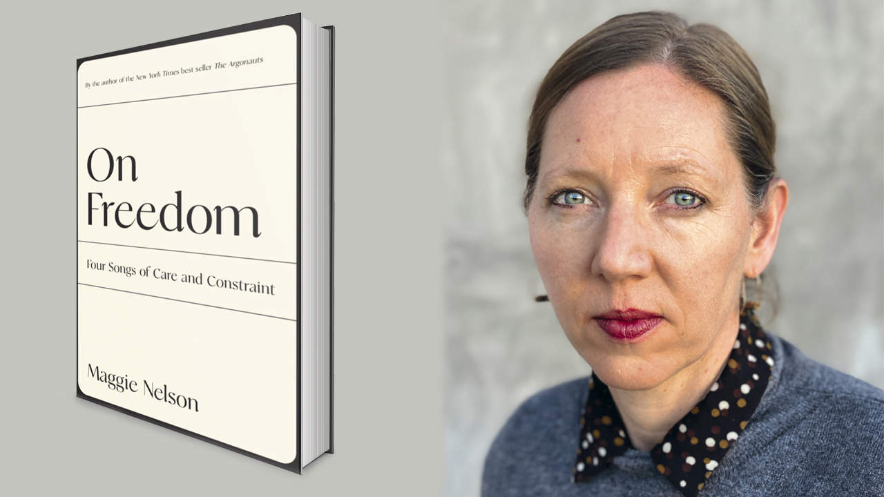 Maggie Nelson: On Freedom