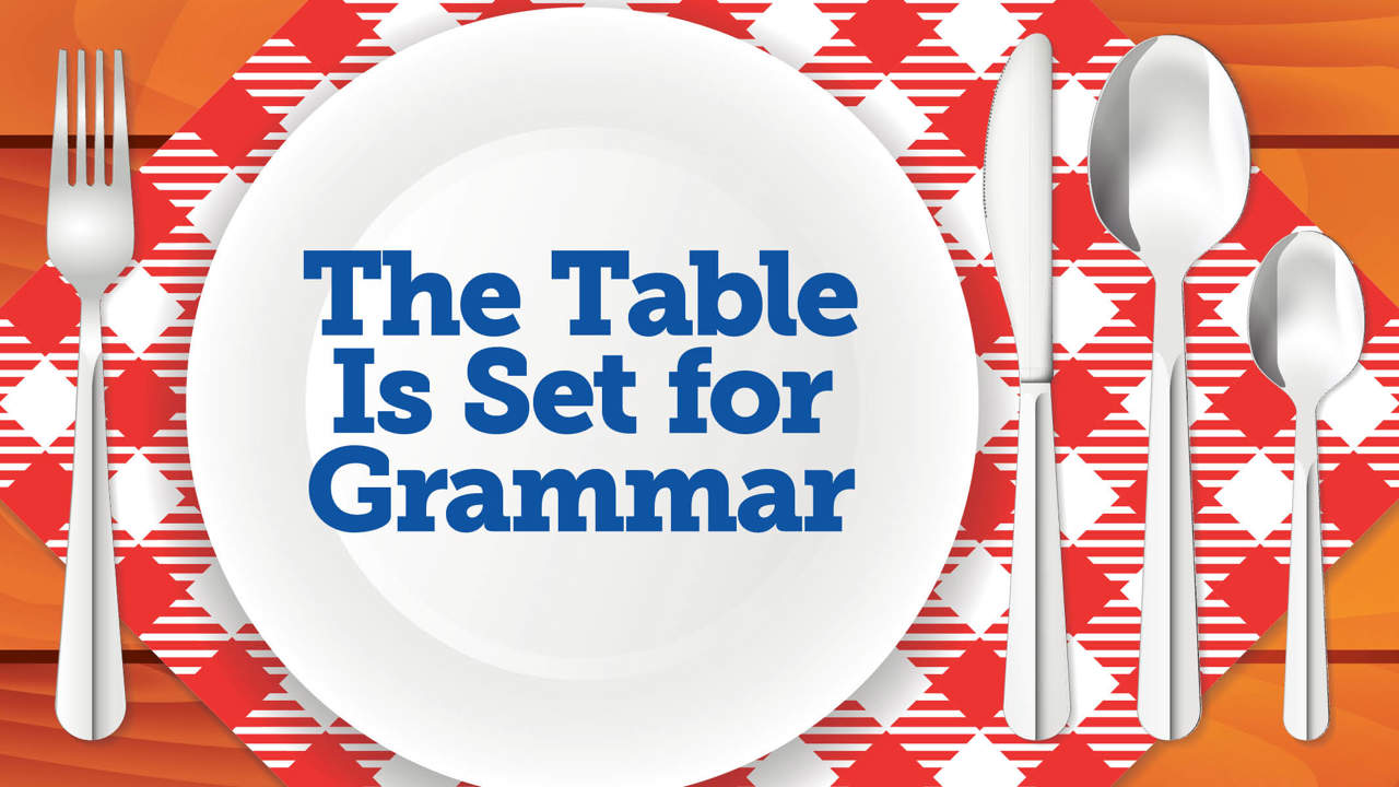 The Table Is Set for Grammar